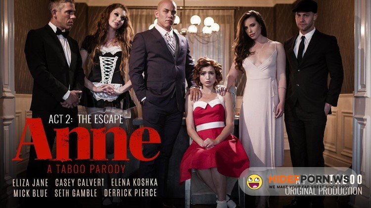 PureTaboo.com - Casey Calvert, Eliza Jane, Elena Koshka - ANNE  ACT TWO THE ESCAPE [SD 540p]