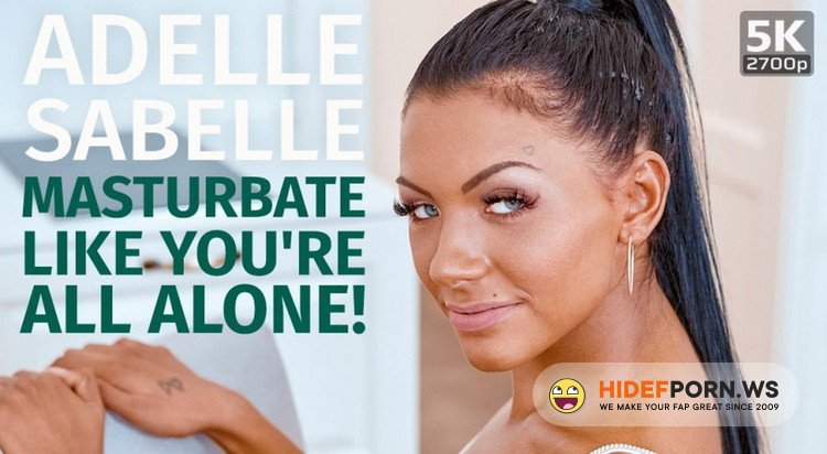 TmwVRnet.com - Adelle Sabelle - Masturbate like youre all alone [UltraHD 4K 2700p]