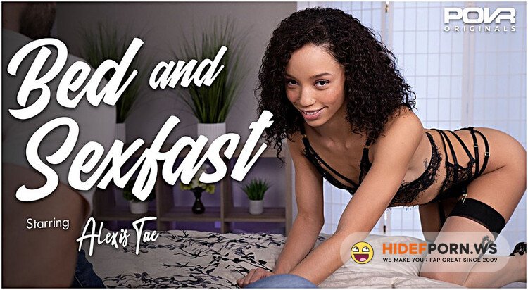 POVR/POVROriginals - Alexis Tae - Bed and Sexfast [UltraHD 2K 1920p]