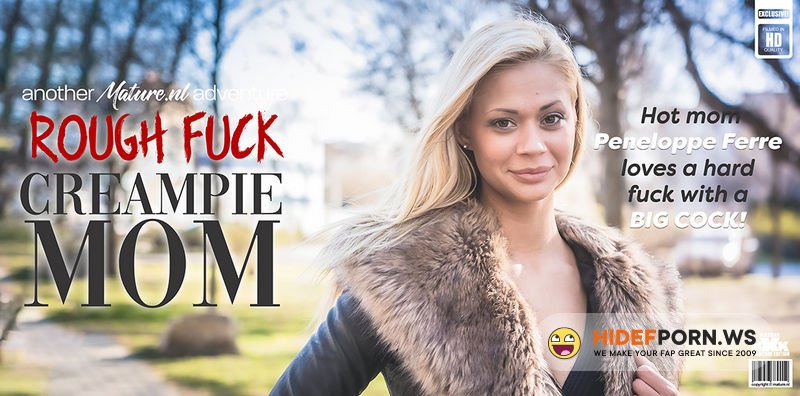 Mature.nl - MILFmom Peneloppe Ferre Craves a Hard Rough Fuck With a Big Hard Cock Giving Her a Creampie: Peneloppe Ferre (30) [FullHD 1080p]
