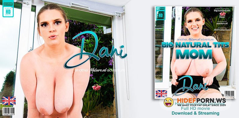 Mature.nl/Mature.eu - Dani EU 30 : Mom Dani Has Some Big Natural Tits,a Horny Appetite To Play With Her Shaved Pussy [FullHD 1080p]