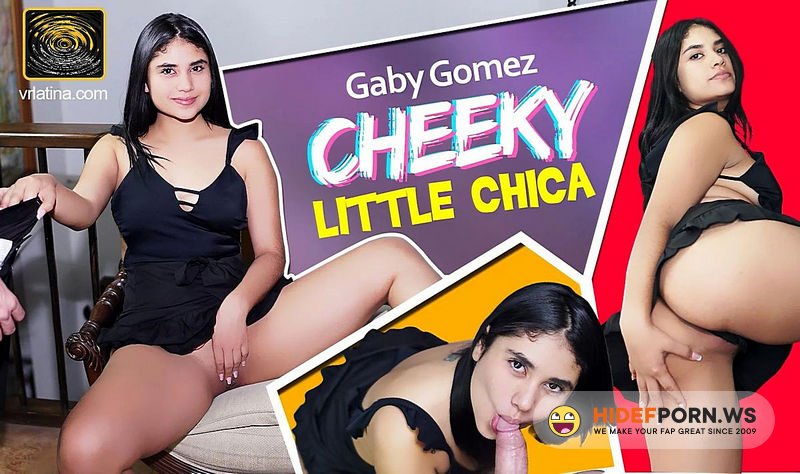 VRLatina.com - Cheeky Little Chica  Gaby Gomez [UltraHD/4K 2160p]