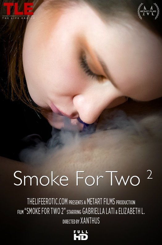TheLifeErotic.com - Elizabeth L, Gabriella Lati - Smoke For Two 2 [FullHD 1080p]