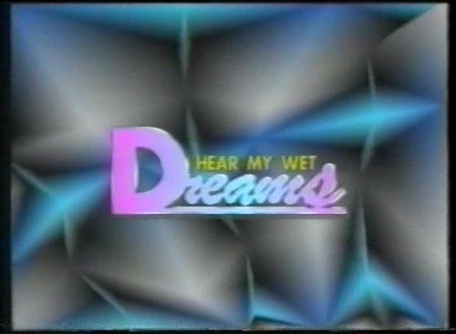 Hear My Wet Dreams [1989 / SD]