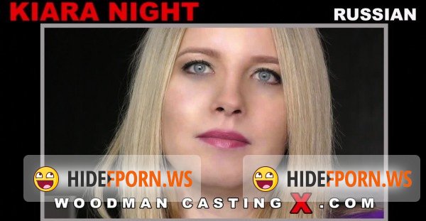 WoodmanCastingX.com - Kiara Night - Casting X 181 [FullHD 1080p]