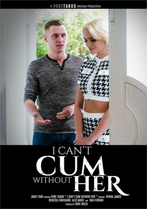 Can Not Cum Without Her [Pure Taboo] (2024) HD 2160p Split Scenes